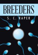 Breeders di S. C. Raper edito da AuthorHouse