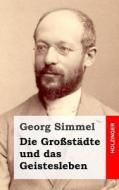 Die Grossstadte Und Das Geistesleben di Georg Simmel edito da Createspace