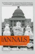 The Annals of the American Academy of Political & Social Science: The Politics of Science: Political Values and the Prod edito da SAGE PUBN