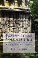 Psalm-Hymns Volumes 1 & 2: Lyrics for Personal and Communal Reflection di L. L. Larkins edito da Createspace