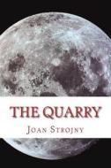 The Quarry di Joan Strojny edito da Createspace