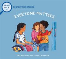 Everybody Matters: Respect For Others di Pat Thomas edito da Hachette Children's Group