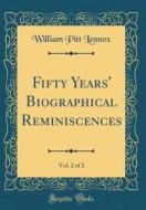 Fifty Years' Biographical Reminiscences, Vol. 2 of 2 (Classic Reprint) di William Pitt Lennox edito da Forgotten Books