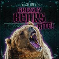 Grizzly Bears Bite! di Janey Levy edito da GARETH STEVENS INC