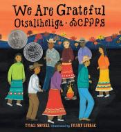 We Are Grateful di Traci Sorell, Frane Lessac edito da Charlesbridge Publishing,U.S.