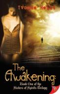 The Awakening: Book One of the Sisters of Spirits Trilogy di Yvonne Heidt edito da BOLD STROKES BOOKS