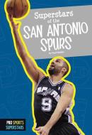 Superstars of the San Antonio Spurs di Paul Hoblin edito da AMICUS