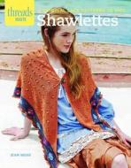 Threads Selects: Shawlettes: 6 Original Lace Patterns To Knit di Jean Moss edito da Taunton Press Inc