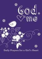 God Hearts Me: Daily Prayers for a Girl's Heart edito da Barbour Publishing