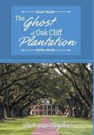 The Ghost of Oak Cliff Plantation di Patricia Taylor edito da Page Publishing, Inc.