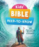 Kids' Bible Need-To-Know: 199 Fascinating Questions & Answers di Ed Strauss edito da SHILOH KIDZ