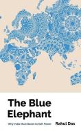 The Blue Elephant: Why India Must Boost its Soft Power di Rahul Das edito da HARPERCOLLINS 360