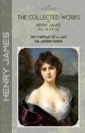 The Collected Works of Henry James, Vol. 05 (of 06): The Portrait of a Lady; The Aspern Papers di Henry James edito da LIGHTNING SOURCE INC