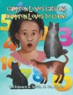 Cameron Loves Cats and Cameron Loves to Count di Edward G. Smith M. Ed Ph. D. edito da ARCHWAY PUB