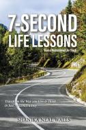 Seven Second Life Lessons: Transform the Way You Live & Think in Just 7 Seconds a Day di Shanika Neal Walls edito da BOOKBABY