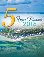 5 Year Planner 2015 di Speedy Publishing Llc edito da Speedy Publishing LLC