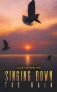 Singing Down The Rain di Laura DiMartino edito da Austin Macauley Publishers LLC