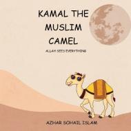 Kamal The Muslim Camel di Azhar Islam edito da Lulu.com