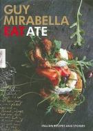 Eat Ate di Guy Mirabella edito da Hardie Grant Books