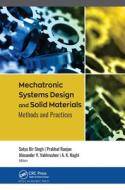 Mechatronic Systems Design And Solid Materials edito da Apple Academic Press Inc.