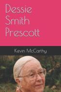 Dessie Smith Prescott di Kevin M. McCarthy edito da INDEPENDENTLY PUBLISHED
