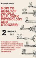 How To Analyze People, NLP, Dark Psychology and Stoicism di Barrett Smith edito da Francesco Arcidiacono