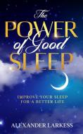 THE POWER OF GOOD SLEEP di Alexander Larkess edito da Charlie Creative Lab ltd