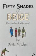 Fifty Shades of Beige di David Mitchell edito da New Generation Publishing