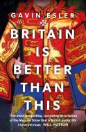 Britain Is Better Than This di Gavin Esler edito da Head Of Zeus