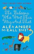 The Baboons Who Went This Way And That: Folktales From Africa di Alexander McCall Smith edito da Canongate Books Ltd