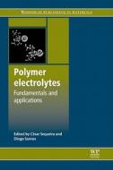 Polymer Electrolytes: Fundamentals and Applications edito da WOODHEAD PUB