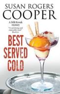 Best Served Cold di Susan Rogers Cooper edito da Severn House Publishers Ltd