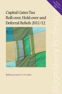 Capital Gains Tax Roll-Over, Hold-Over and Deferral Reliefs 2011/12 di Rebecca Cave edito da Tottel Publishing