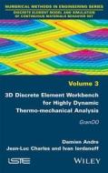 3D Discrete Element Workbench for Highly Dynamic Thermo-Mechanical Analysis di Jean-Luc Charles, Damien Andre, Ivan Iordanoff edito da John Wiley & Sons, Ltd.