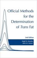 Official Methods For Determination Of Trans Fat, Second Edition edito da American Oil Chemists' Society