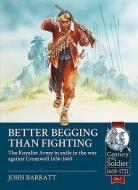 Better Begging Than Fighting di John Barratt edito da Helion & Company