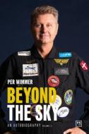 Beyond the Sky: An Autobiography (Volume Two) Volume 2 di Per Wimmer edito da LID PUB