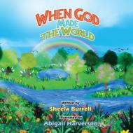 When God made the World di Sheela Burrell edito da Kingdom Publishers