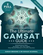 The Ultimate GAMSAT Guide: Graduate Medical School Admissions Test. Latest specification with 2 full mock papers with fully worked solutions, tim di Sarah Broome, Rohan Agarwal edito da LIGHTNING SOURCE INC