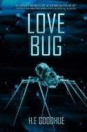 Love Bug di H. E. Goodhue edito da Severed Press