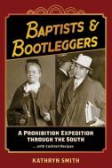 Baptists & Bootleggers di Kathryn Smith edito da EVENING POST BOOKS