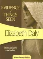 Evidence of Things Seen di Elizabeth Daly edito da FELONY & MAYHEM LLC