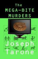 The Mega-Bite Murders di Joseph Tarone edito da Sunbury Press, Inc.