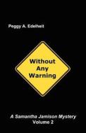 Without Any Warning, A Samantha Jamison Mystery, Volume 2 di Peggy Edelheit edito da Telemachus Press