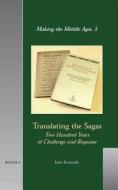 Translating the Sagas: Two Hundred Years of Challenge and Response di John Kennedy edito da PAPERBACKSHOP UK IMPORT