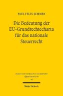 Die Bedeutung der EU-Grundrechtecharta für das nationale Steuerrecht di Paul Felix Lemmen edito da Mohr Siebeck GmbH & Co. K