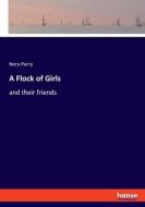 A Flock of Girls di Nora Perry edito da hansebooks