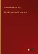 Der Islam und die Wissenschaft di Ernest Renan, Djemmal Eddin edito da Outlook Verlag