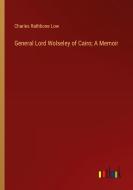 General Lord Wolseley of Cairo; A Memoir di Charles Rathbone Low edito da Outlook Verlag