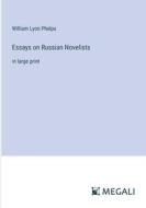 Essays on Russian Novelists di William Lyon Phelps edito da Megali Verlag
